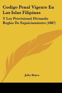 portada Codigo Penal Vigente en las Islas Filipinas: Y ley Provisional Dictando Reglas de Enjuiciamiento (1887)