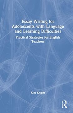 portada Essay Writing for Adolescents With Language and Learning Difficulties: Practical Strategies for English Teachers 