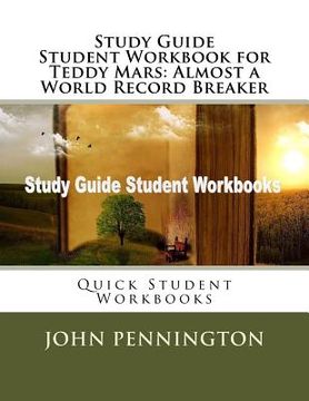 portada Study Guide Student Workbook for Teddy Mars: Almost a World Record Breaker: Quick Student Workbooks