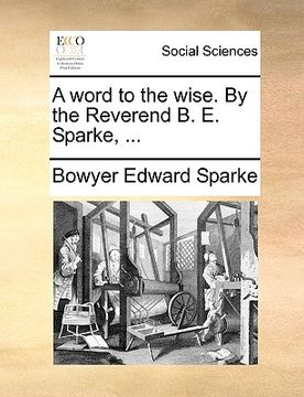portada a word to the wise. by the reverend b. e. sparke, ...