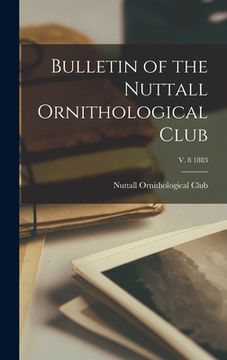 portada Bulletin of the Nuttall Ornithological Club; v. 8 1883 (en Inglés)