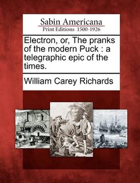 portada electron, or, the pranks of the modern puck: a telegraphic epic of the times. (en Inglés)