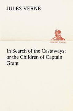 portada in search of the castaways; or the children of captain grant (en Inglés)