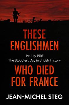 portada These Englishmen Who Died for France: 1st July 1916: The Bloodiest Day in British History (en Inglés)