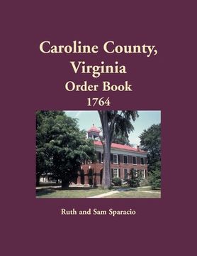 portada Caroline County, Virginia Order Book, 1764 (en Inglés)