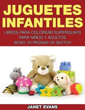 portada Juguetes Infantiles: Libros Para Colorear Superguays Para Ninos y Adultos (Bono: 20 Paginas de Sketch)