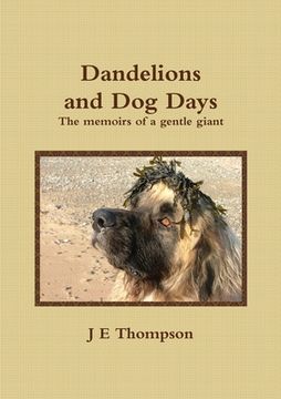 portada Dandelions and Dog Days - The memoirs of a gentle giant (en Inglés)