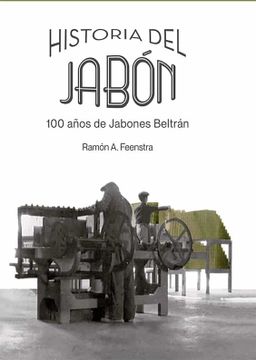 portada Historia del Jabón. 100 Años de Jabones Beltrán: Empresa y Ética