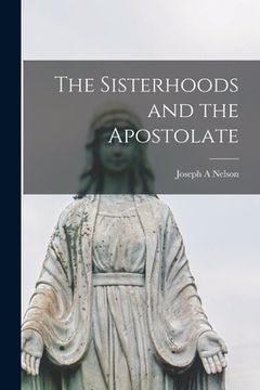 portada The Sisterhoods and the Apostolate (en Inglés)