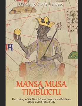 portada Mansa Musa and Timbuktu: The History of the West African Emperor and Medieval Africa’S Most Fabled City (en Inglés)