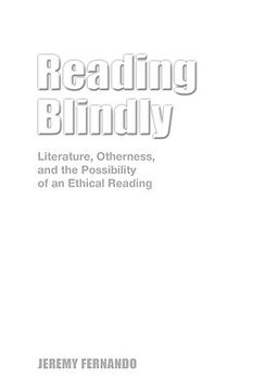 portada reading blindly: literature, otherness, and the possibility of an ethical reading