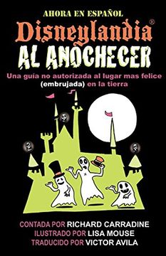 portada Disneylandia Al Anochecer: Una guia no autorizada al lugar mas felice (embrujada) en la tierra (Spanish Edition)