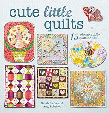 portada Cute Little Quilts: 15 Adorable Dolly Quilts to Sew (en Inglés)