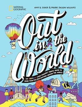 portada Out in the World: An Lgbtqia+ (And Friends! ) Travel Guide to More Than 100 Destinations Around the World (in English)