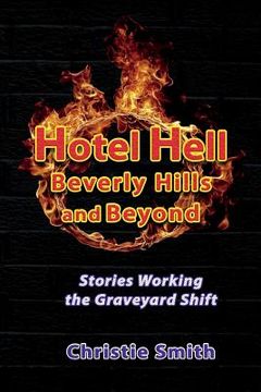 portada Hotel Hell Beverly Hills and Beyond: Stories Working the Graveyard Shift (en Inglés)