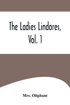 portada The Ladies Lindores, Vol. 1 (en Inglés)