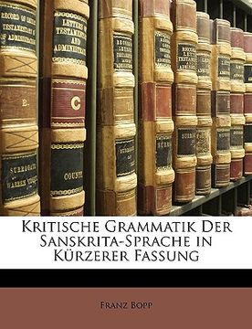 portada Kritische Grammatik Der Sanskrita-Sprache in Kurzerer Fassung Von Franz Bopp (en Alemán)
