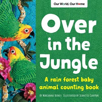 portada Over in the Jungle: A Rain Forest Baby Animal Counting Book (Our World, our Home) (en Inglés)