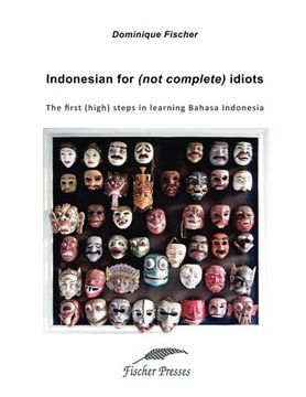portada Indonesian for (not complete) Idiots: First (high) steps to learn Bahasa Indonesia