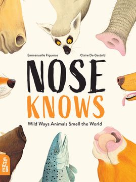 portada Nose Knows: Wild Ways Animals Smell the World (en Inglés)