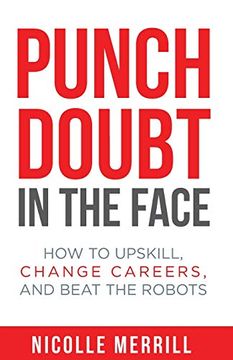portada Punch Doubt in the Face: How to Upskill, Change Careers, and Beat the Robots (in English)