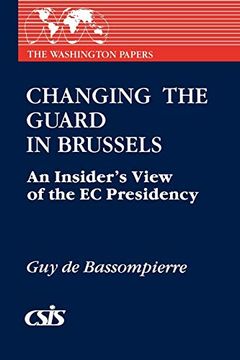 portada Changing the Guard in Brussels: An Insider's View of the ec Presidency (The Washington Papers) (en Inglés)