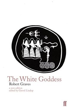 portada The White Goddess: A Historical Grammar of Poetic Myth