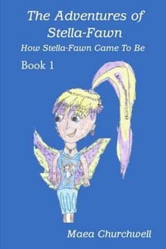 portada The Adventures of Stella-Fawn: How Stella-Fawn Came To Be (Volume 1)