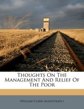 portada thoughts on the management and relief of the poor (en Inglés)