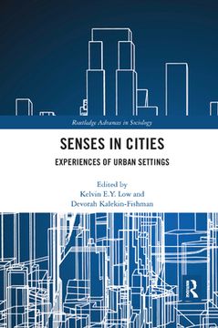 portada Senses in Cities: Experiences of Urban Settings (Routledge Advances in Sociology) (en Inglés)