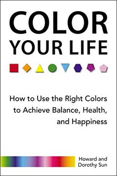 portada Color Your Life: How to use the Right Colors to Achieve Balance, Health, and Happiness (in English)