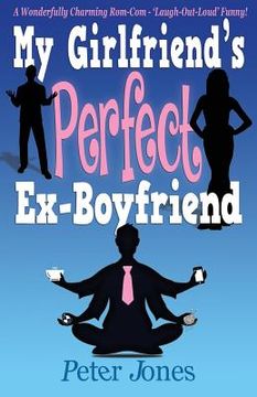 portada My Girlfriend's Perfect Ex-Boyfriend: A Wonderfully Charming Rom-Com (en Inglés)
