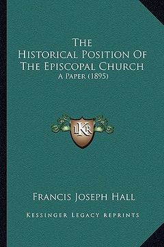 portada the historical position of the episcopal church: a paper (1895)