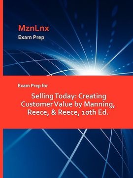 portada exam prep for selling today: creating customer value by manning, reece, & reece, 10th ed. (en Inglés)