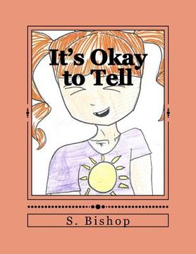 portada It's Okay to Tell: A story to help kids understand it is okay to talk about sexual abuse. (en Inglés)