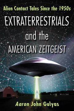 portada extraterrestrials and the american zeitgeist: alien contact tales since the 1950s (en Inglés)