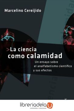portada La Ciencia Como Calamidad: Un Ensayo Sobre el Analfabetismo Científico y sus Efectos (in Spanish)