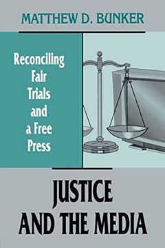 portada Justice and the Media: Reconciling Fair Trials and a Free Press (en Inglés)