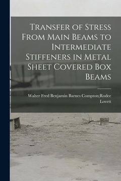 portada Transfer of Stress From Main Beams to Intermediate Stiffeners in Metal Sheet Covered Box Beams (en Inglés)