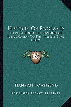 portada history of england: in verse, from the invasion of julius caesar to the present time (1852) (en Inglés)