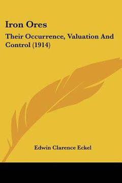 portada iron ores: their occurrence, valuation and control (1914) (en Inglés)