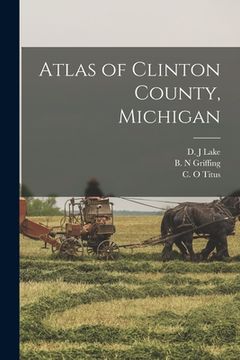 portada Atlas of Clinton County, Michigan (en Inglés)