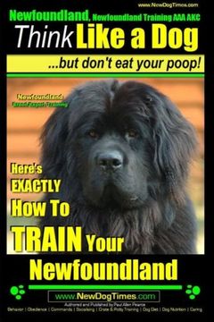 portada Newfoundland, Newfoundland Training AAA AKC: Think Like a Dog, but Don’t Eat Your Poop! | Newfoundland Breed Expert Training |: Here’s EXACTLY How to Train Your Newfoundland (Volume 1)