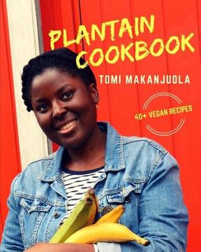 portada Plantain Cookbook: 40+ Vegan Recipes (en Inglés)