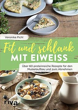 portada Fit und Schlank mit Eiweiß: Über 60 Proteinreiche Rezepte für den Muskelaufbau und zum Abnehmen (en Alemán)