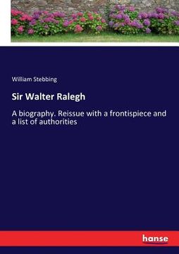 portada Sir Walter Ralegh: A biography. Reissue with a frontispiece and a list of authorities (en Inglés)