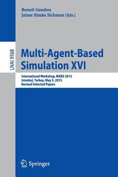 portada Multi-Agent Based Simulation XVI: International Workshop, Mabs 2015, Istanbul, Turkey, May 5, 2015, Revised Selected Papers (en Inglés)