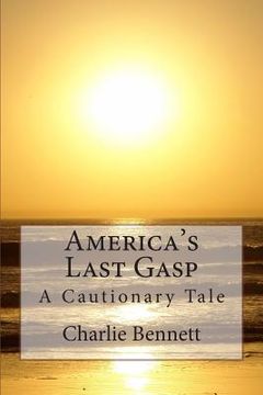 portada America's Last Gasp: A Cautionary Tale (en Inglés)