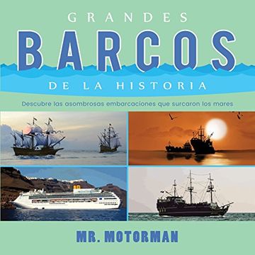 portada Grandes Barcos de la Historia: Descubre las asombrosas embarcaciones que surcaron los mares (Libros de Vehículos para Niños)