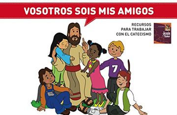 portada Vosotros Sois mis Amigos: Recursos Para Trabajar con el Catecismo (in Spanish)